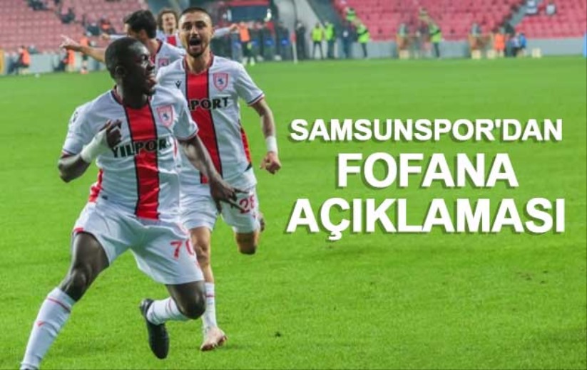 Samsunspor'dan Fofana Açıklaması