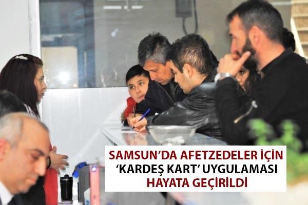 Samsun'da afetzedeler için 'Kardeş Kart' uygulaması hayata geçirildi
