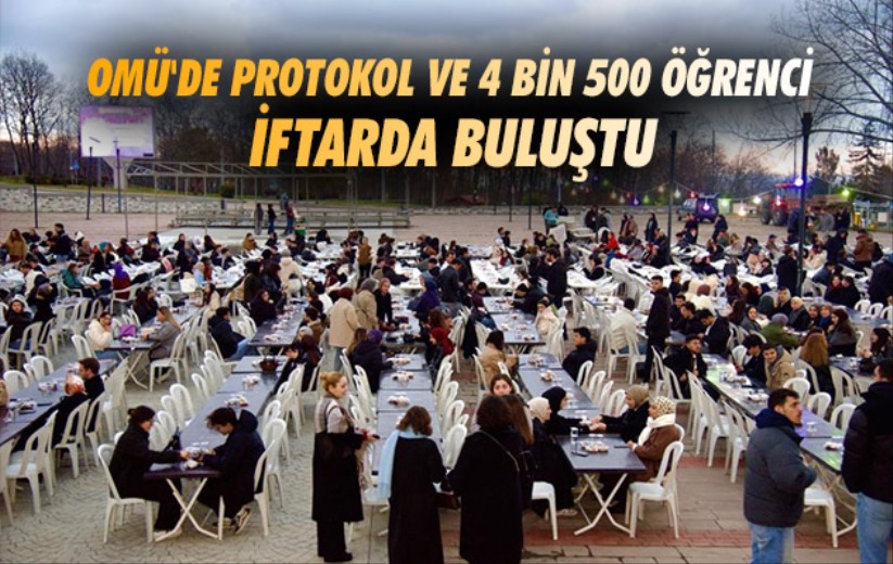 OMÜ'de protokol ve 4 bin 500 öğrenci iftarda buluştu
