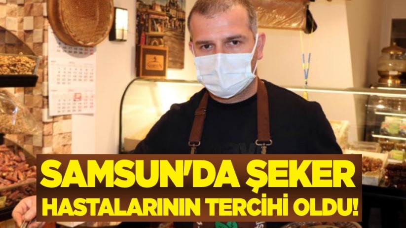 Samsun'da şeker hastalarının tercihi oldu!