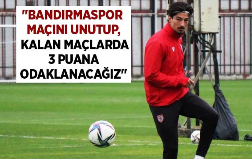 Ensar Arslan: 'Bandırmaspor maçını unutup, kalan maçlarda 3 puana odaklanacağız'