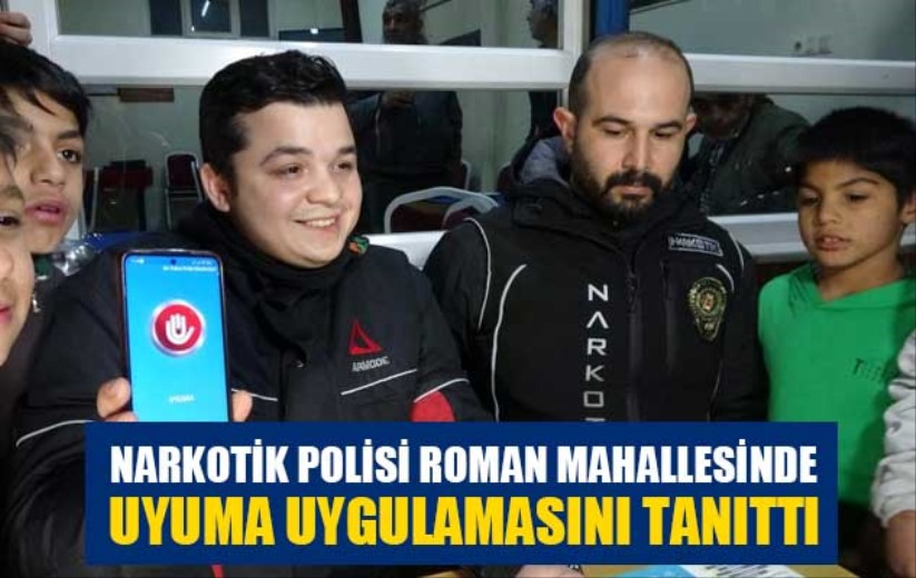 Samsun'da narkotik polisi Roman mahallesinde UYUMA uygulamasını tanıttı