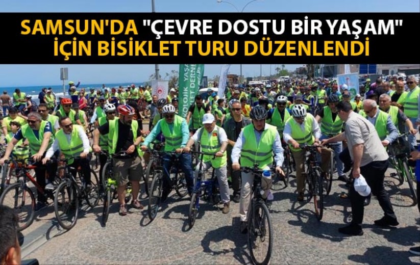 Samsun'da 'Çevre Dostu Bir Yaşam' için bisiklet turu düzenlendi