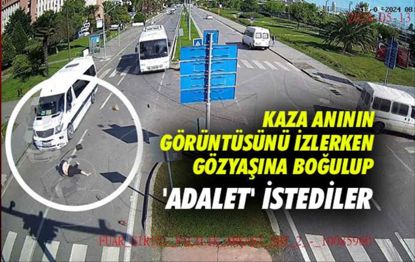 Samsun'da kaza anının görüntüsünü izlerken gözyaşına boğulup 'adalet' istediler