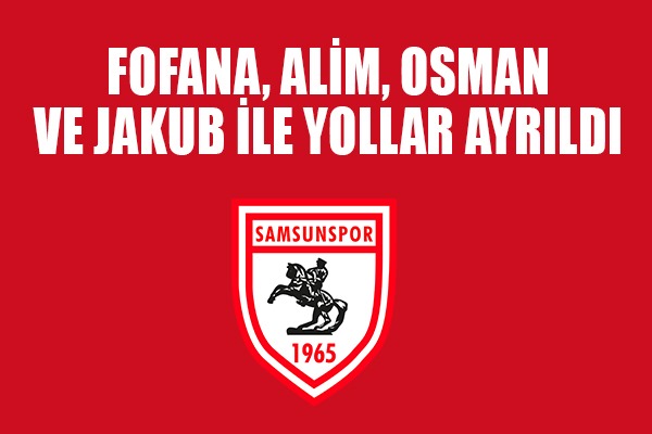 Fofana, Alim, Osman ve Jakub ile yollar ayrıldı