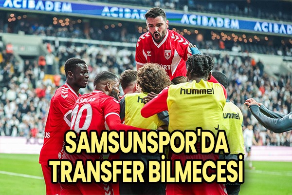 Samsunspor'da Transfer Bilmecesi