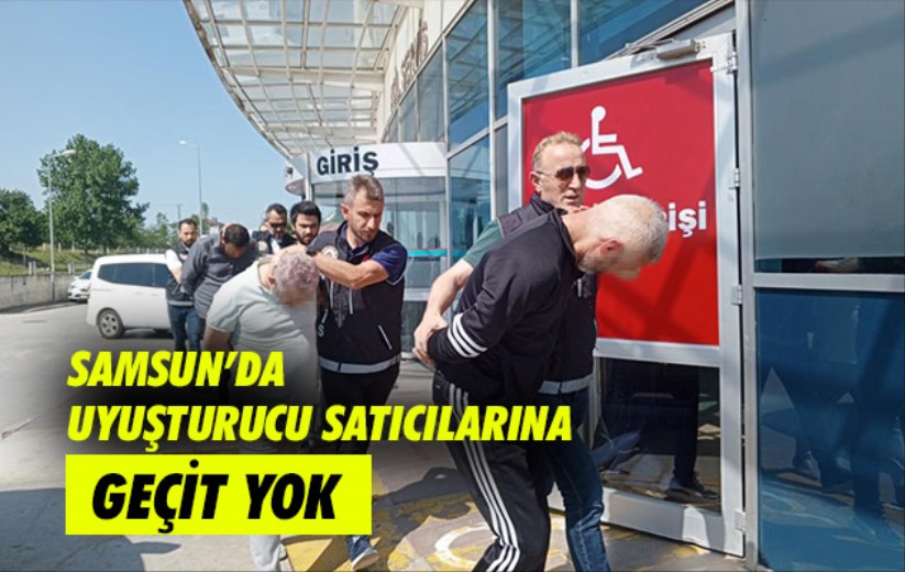 Samsun'da uyuşturucu satıcılarına geçit yok