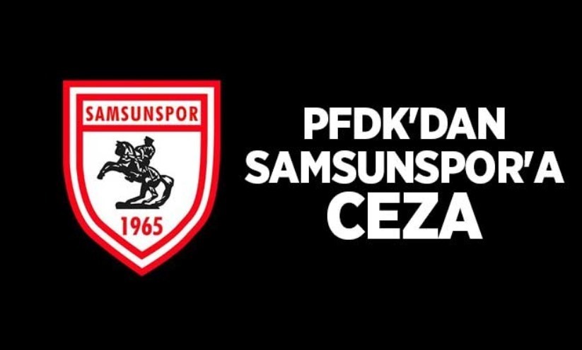 PFDK'dan Samsunspor'a Ceza
