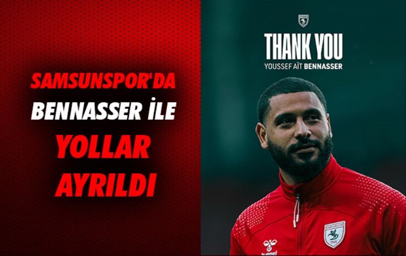 Samsunspor'da Bennasser ile yollar ayrıldı