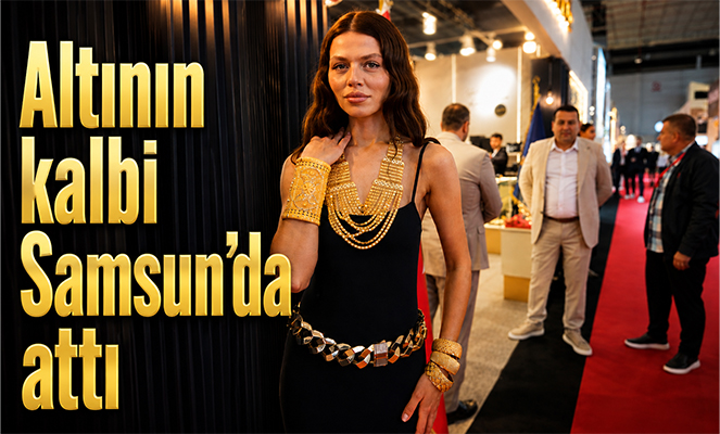 Altının kalbi Samsun'da attı