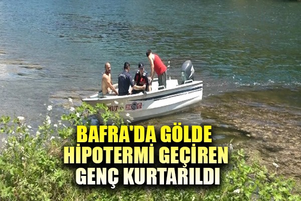 Bafra'da gölde hipotermi geçiren genç kurtarıldı