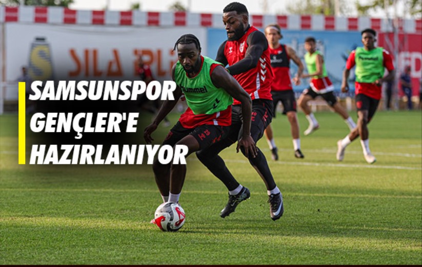 Samsunspor Gençler'e Hazırlanıyor