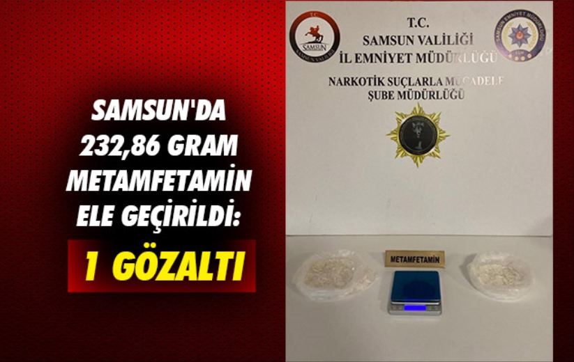 Samsun'da 232,86 gram metamfetamin ele geçirildi: 1 gözaltı