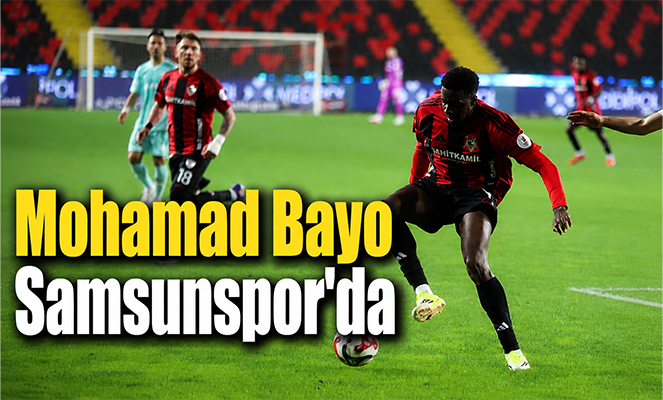 Başkan Yıldırım açıkladı: Mohamad Bayo Samsunspor'da