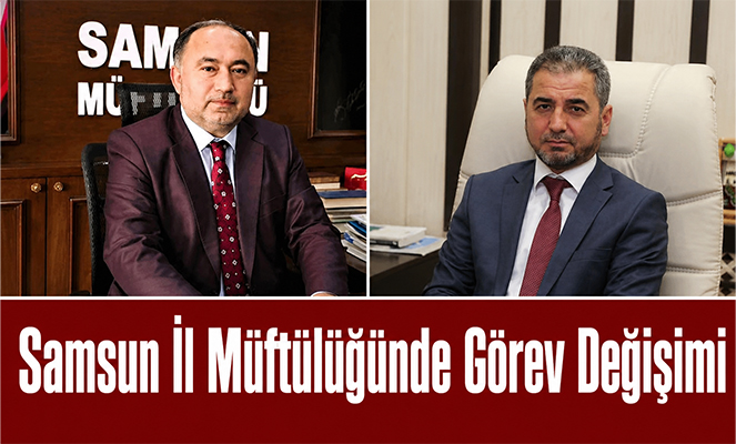 Samsun İl Müftülüğünde Görev Değişimi