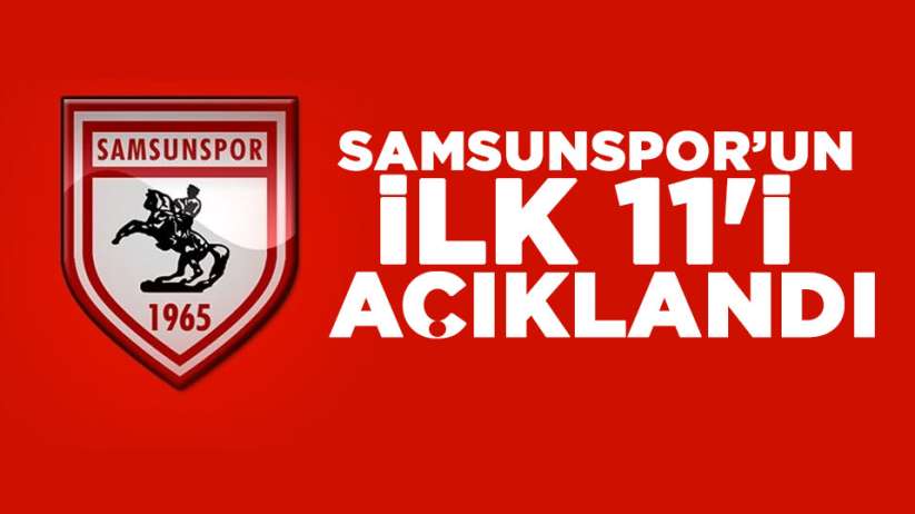 Samsunspor Manisa FK ilk 11'ler Tıkla Ögren