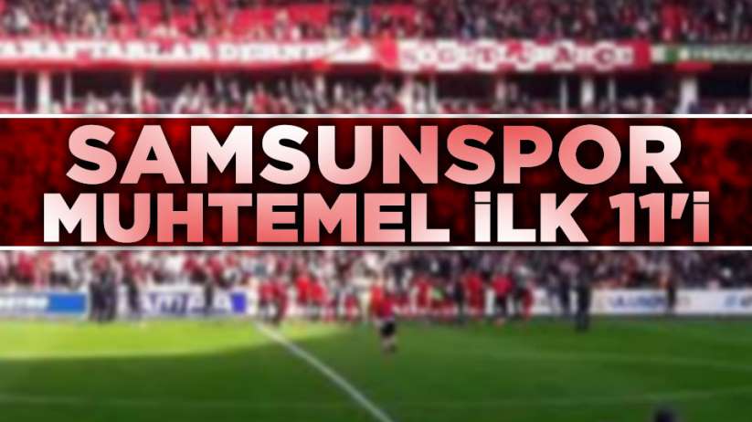 Samsunspor Manisa FK maçı muhtemel ilk 11'i
