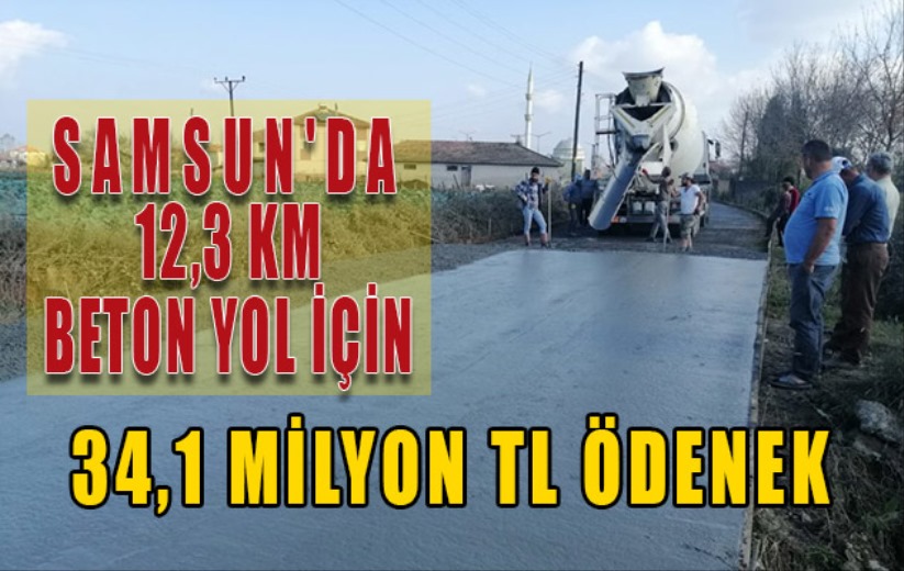 Samsun'da 12,3 km beton yol için 34,1 milyon TL ödenek