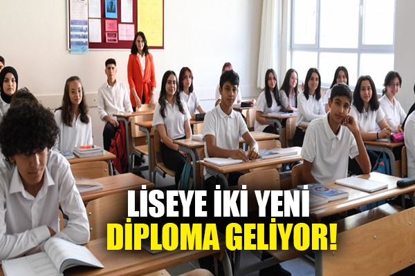 Liseye iki yeni diploma geliyor!