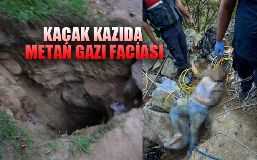 Kaçak kazıda metan gazı faciası