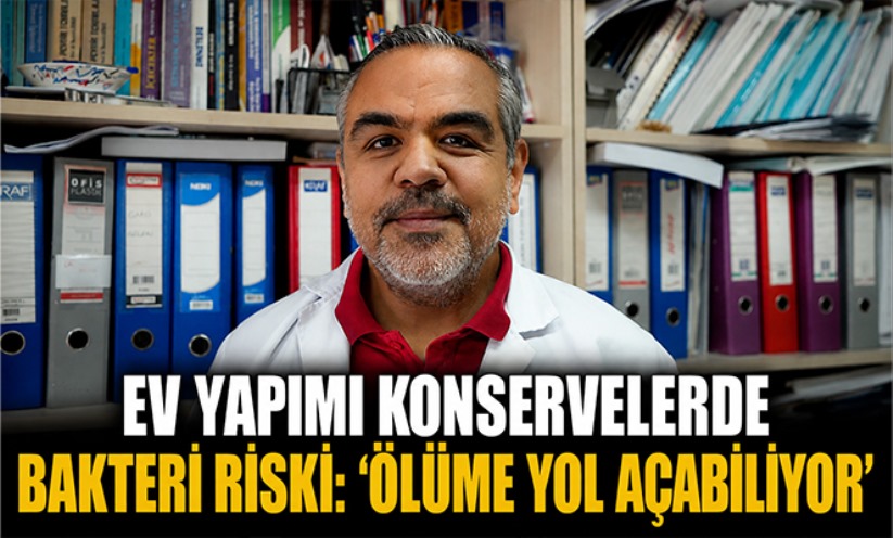 Ev yapımı konservelerde bakteri riski: 'Ölüme yol açabiliyor'