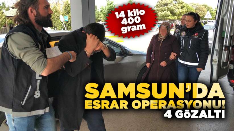Samsun'da esrar operasyonu! 4 gözaltı