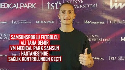 Samsunsporlu futbolcu VM Medical Park Samsun Hastanesi'nde sağlık kontrolünden geçti