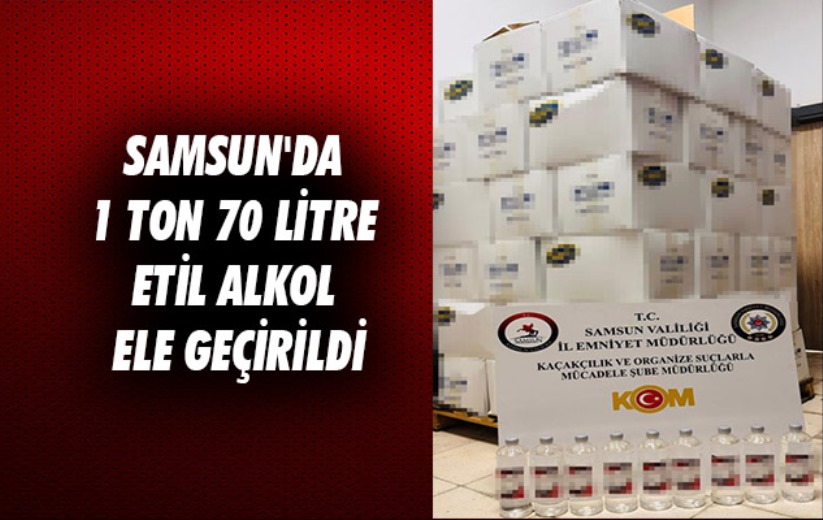 Samsun'da 1 ton 70 litre etil alkol ele geçirildi