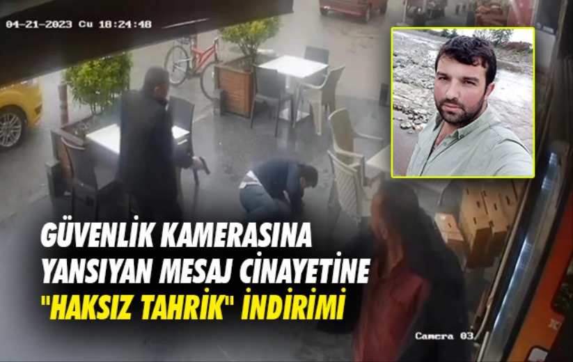 Samsun'da güvenlik kamerasına yansıyan mesaj cinayetine 'haksız tahrik' indirimi