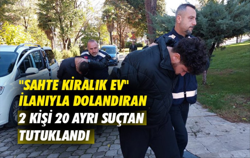 Samsun'da 'sahte kiralık ev' ilanıyla dolandıran 2 kişi 20 ayrı suçtan tutuklandı