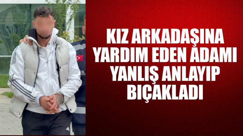 Kız arkadaşını rahatsız edenleri kovaladı, yardım etmek isterken bıçaklandı