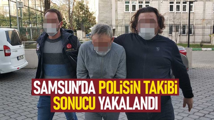 Samsun'da polisin takibi sonucu yakalandı