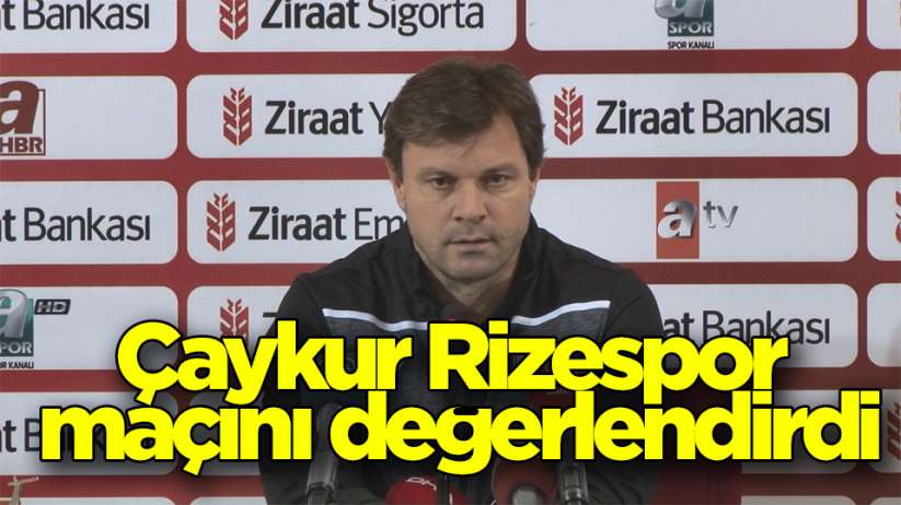 Ertuğrul Sağlam Çaykur Rizespor maçını değerlendirdi