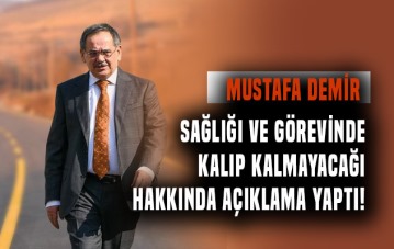 Mustafa Demir, sağlığı ve görevinde kalıp kalmayacağı hakkında açıklama yaptı!