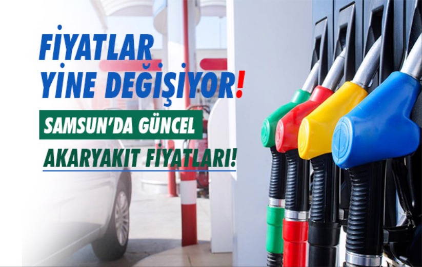 Fiyatlar yine değişiyor! İşte Samsun'da güncel akaryakıt fiyatları