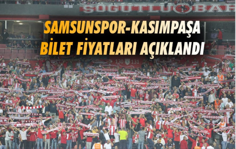 Samsunspor-Kasımpaşa Bilet Fiyatları Açıklandı 