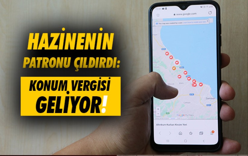 Hazinenin Patronu Çıldırdı: Konum Vergisi Geliyor!