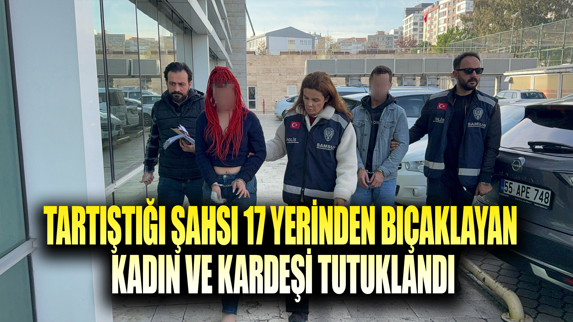Tartıştığı şahsı 17 yerinden bıçaklayan kadın tutuklandı