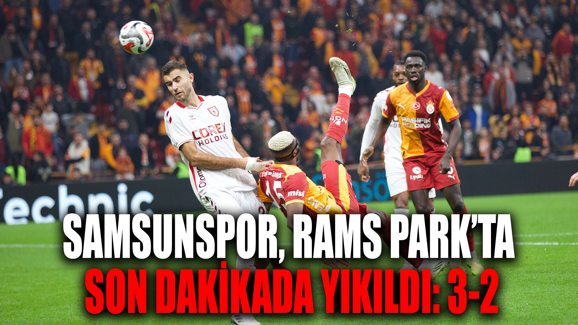 Samsunspor, RAMS Park'ta Son Dakikada Yıkıldı: 3-2