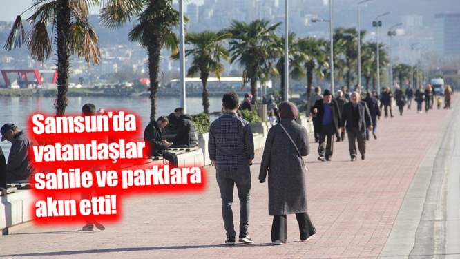 Samsun'da vatandaşlar sahile ve parklara akın etti!