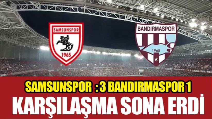 Yılport Samsunspor - Bandırmaspor karşılaşması canlı anllatım