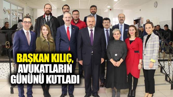 Başkan Kılıç, avukatların gününü kutladı