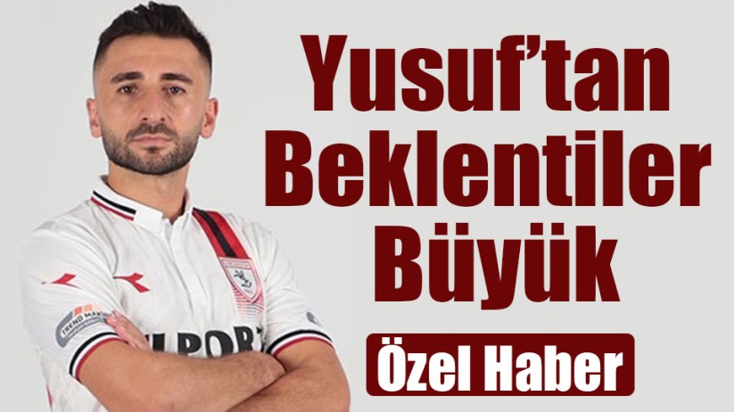 Yusuf'tan Beklentiler Büyük