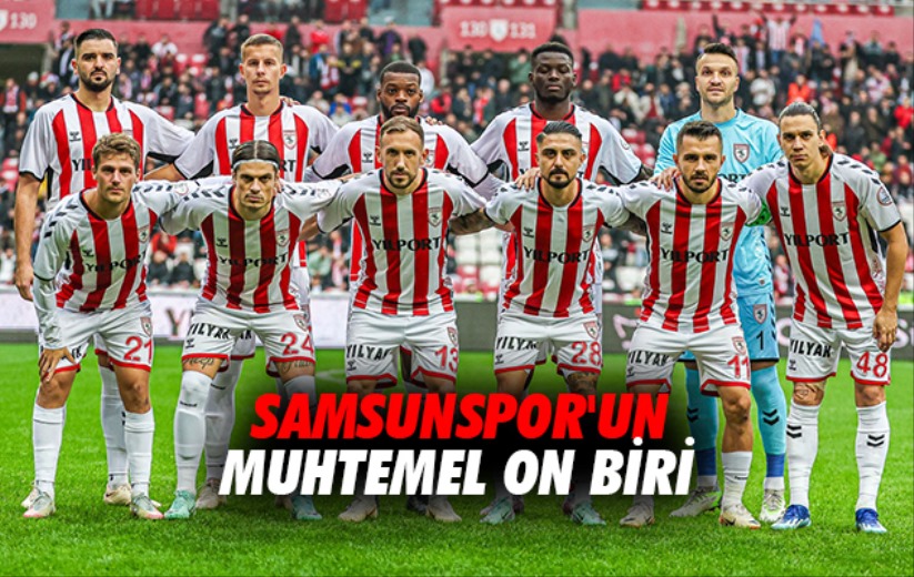 Samsunspor'un Muhtemel On Biri 