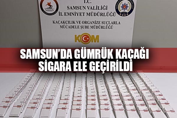 Samsun'da gümrük kaçağı sigara ele geçirildi