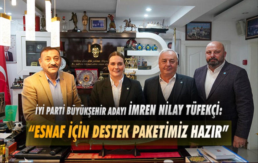 İmren Nilay Tüfekçi, 'Esnaf İçin Destek Paketimiz Hazır'