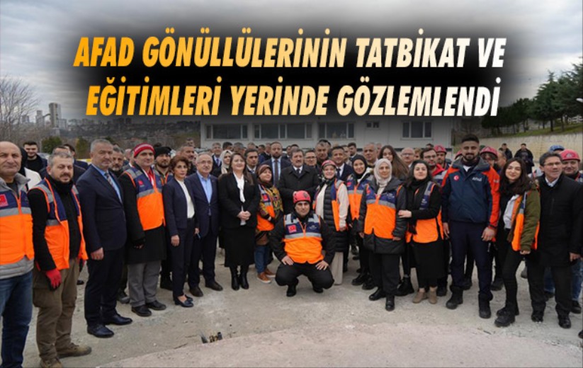 AFAD gönüllülerinin tatbikat ve eğitimleri yerinde gözlemlendi