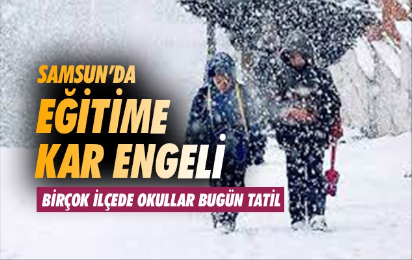 Samsun'da eğitime kar engeli
