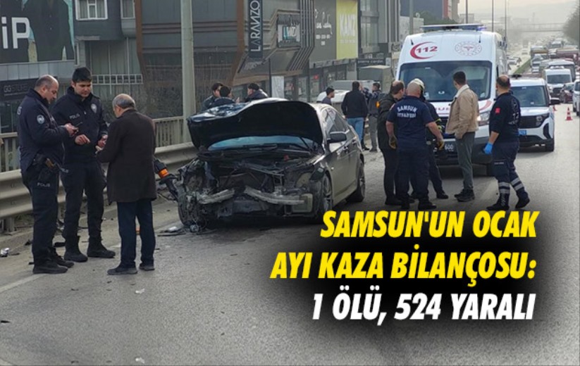 Samsun'un Ocak ayı kaza bilançosu: 1 ölü, 524 yaralı