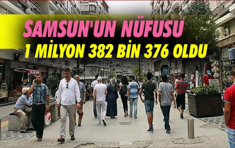 Samsun'un nüfusu 1 milyon 382 bin 376 oldu